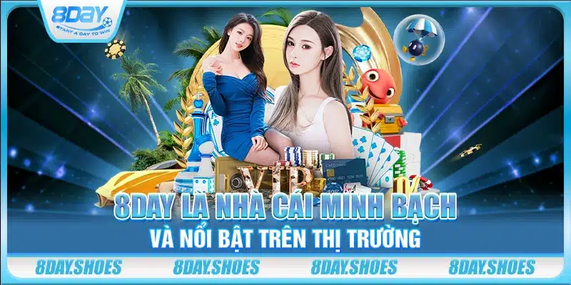8day là nhà cái minh bạch và nổi bật trên thị trường
