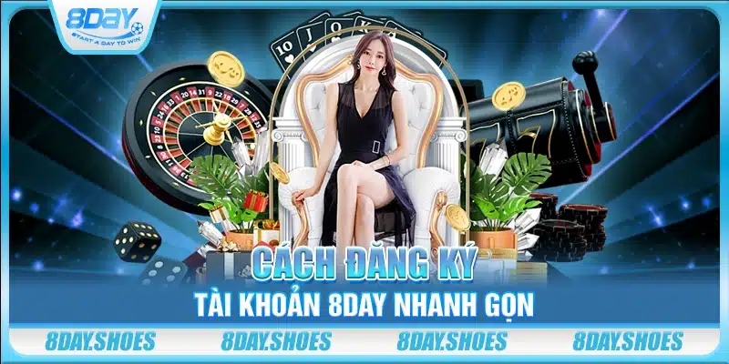 Cách đăng ký tài khoản 8day nhanh gọn