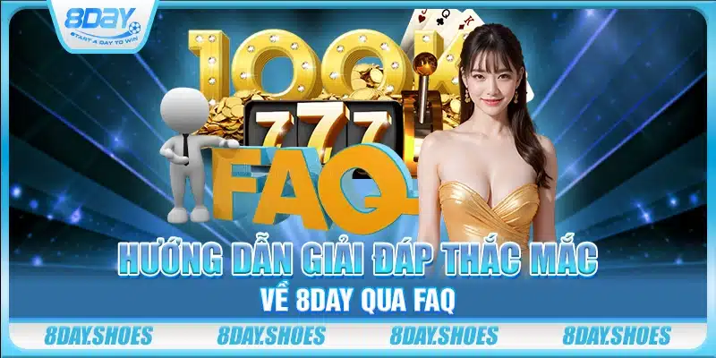 Hướng dẫn giải đáp thắc mắc về 8day qua FAQ